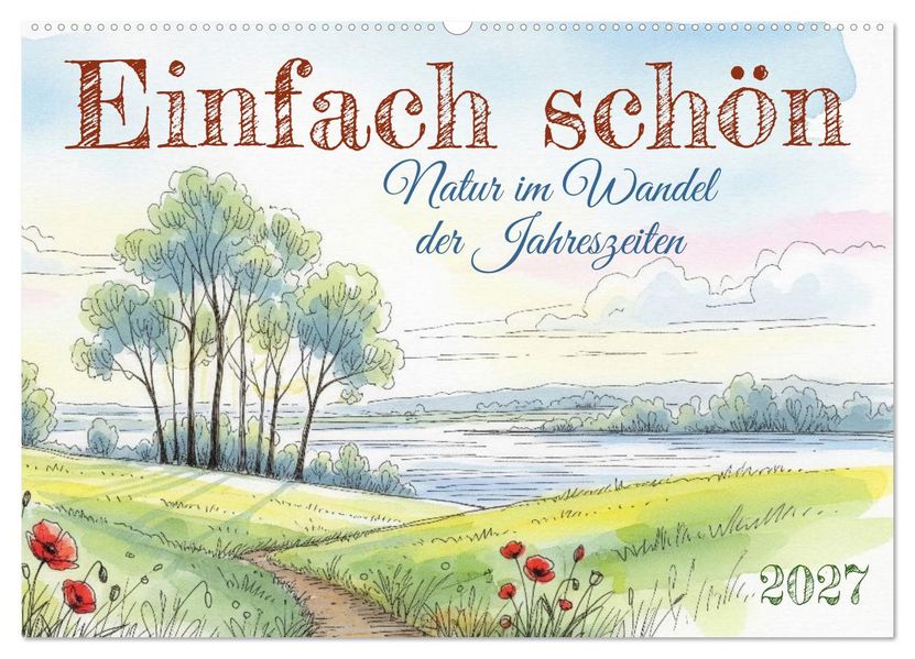 Einfach schön - Natur im Wandel der Jahreszeiten (Wandkalender 2027 DIN A2 quer) CALVENDO Monatskalender