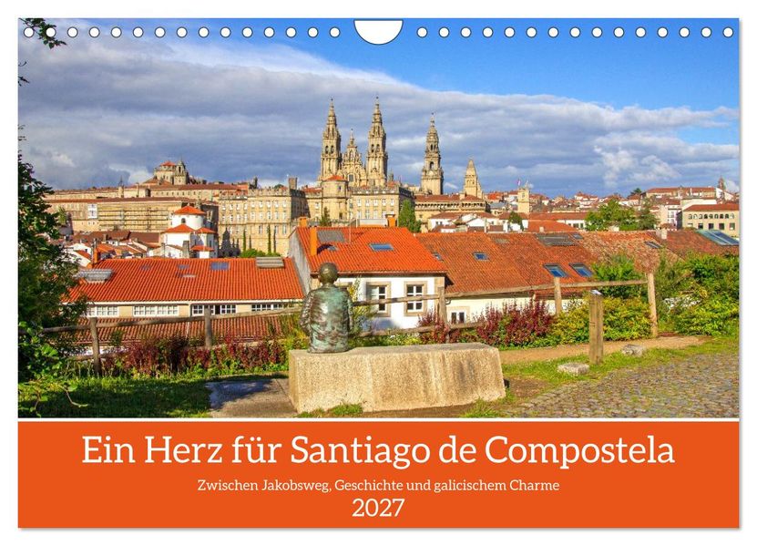 Ein Herz für Santiago de Compostela (Wandkalender 2027 DIN A4 quer) CALVENDO Monatskalender