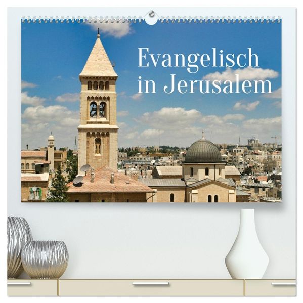 Evangelisch in Jerusalem (hochwertiger Premium Wandkalender 2027 DIN A2 quer) Kunstdruck in Hochglanz