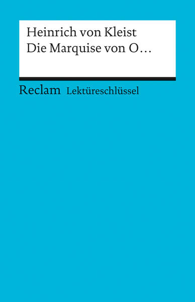 Lektüreschlüssel Heinrich von Kleist 'Die Marquise von O ...' - Bernd Ogan