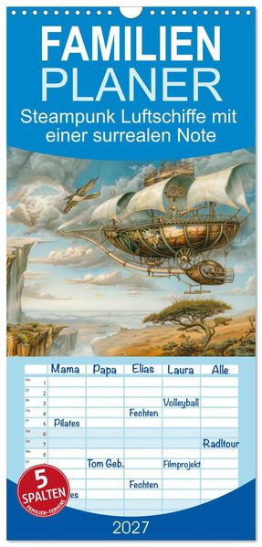 Familienplaner 2027 - Steampunk Luftschiffe mit einer surrealen Note mit 5 Spalten (Wandkalender 21 x 45 cm) CALVENDO