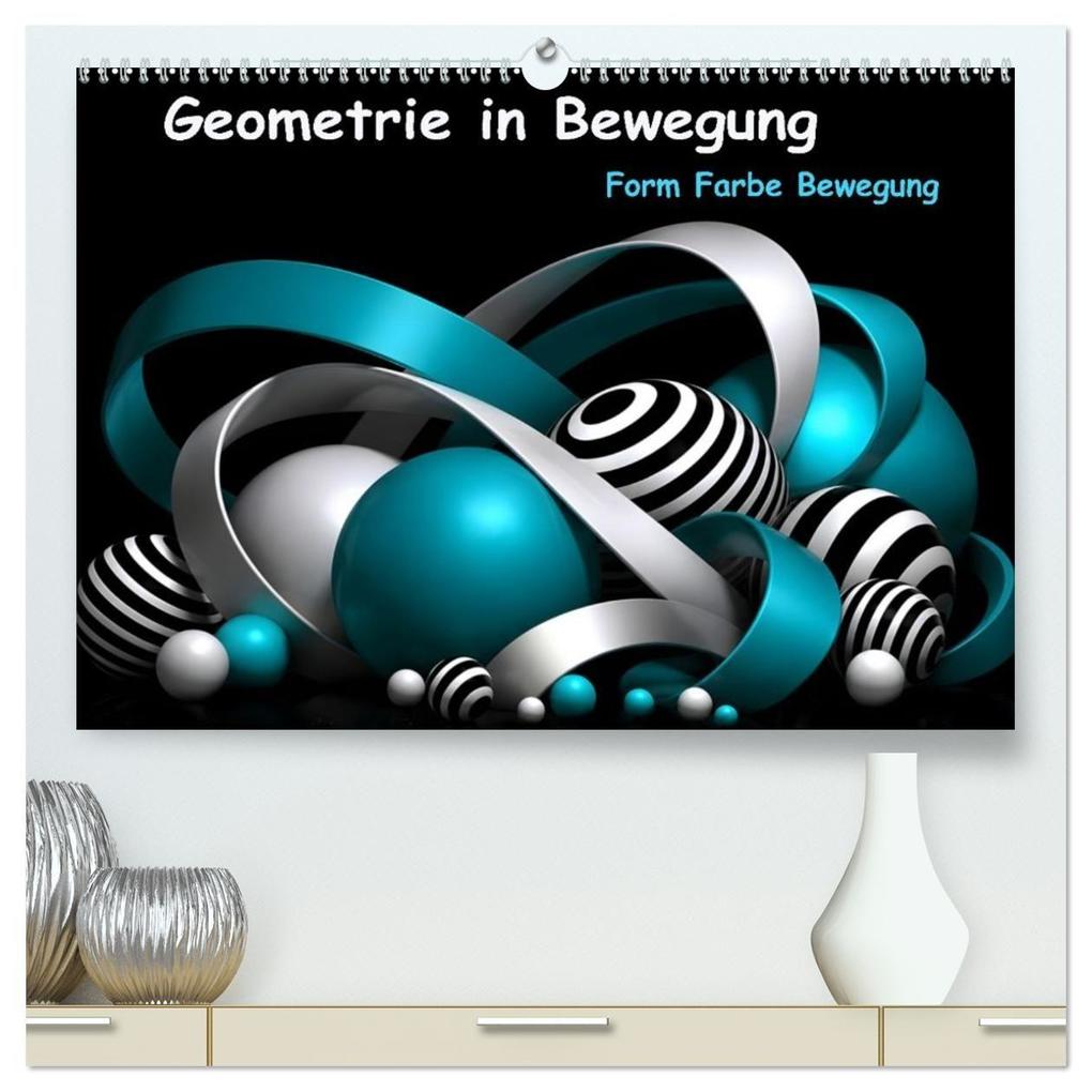 Geometrie in Bewegung Form Farbe Fantasie (hochwertiger Premium Wandkalender 2027 DIN A2 quer) Kunstdruck in Hochglanz