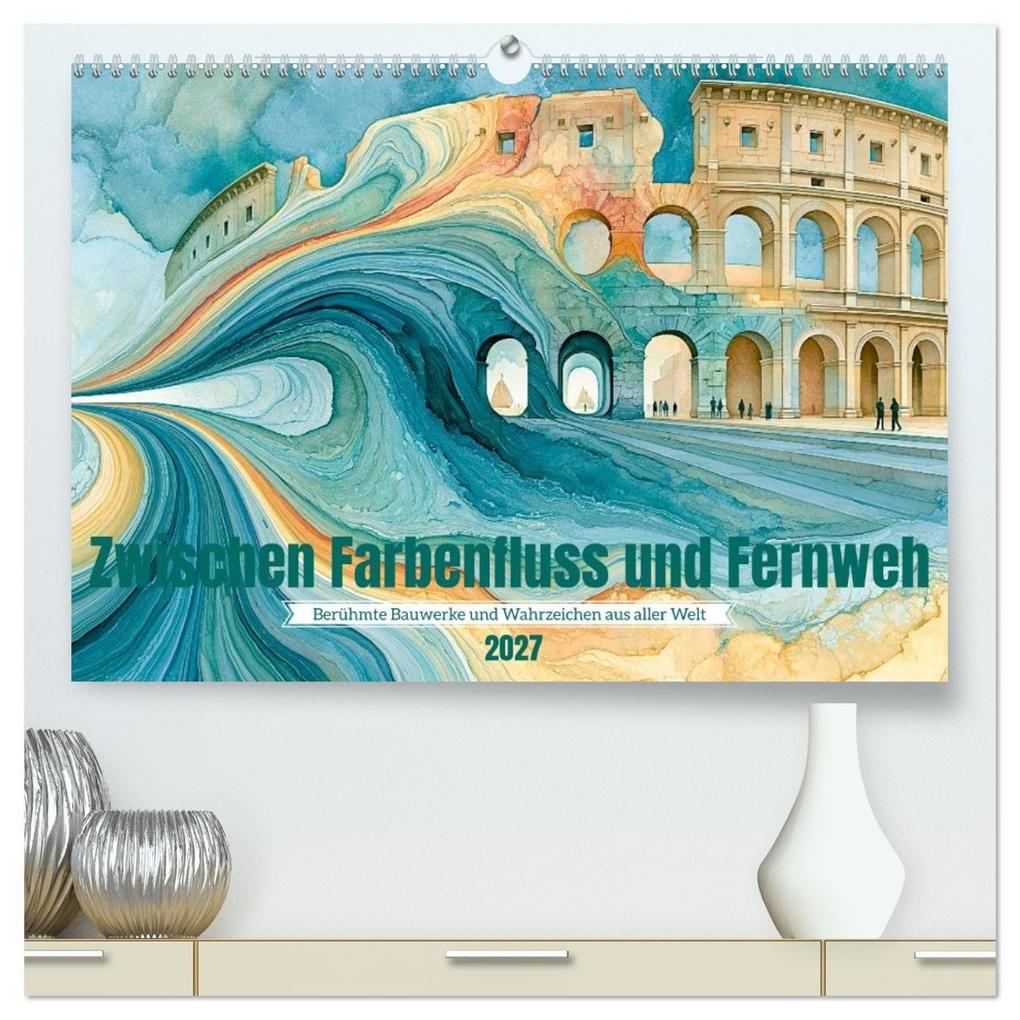 Zwischen Farbenfluss und Fernweh (hochwertiger Premium Wandkalender 2027 DIN A2 quer) Kunstdruck in Hochglanz