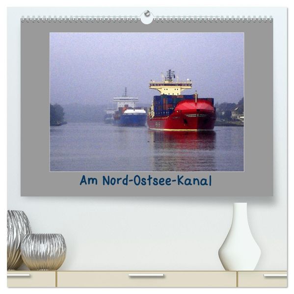 Am Nord- Ostsee-Kanal (hochwertiger Premium Wandkalender 2027 DIN A2 quer) Kunstdruck in Hochglanz