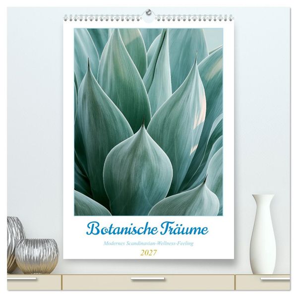 Botanische Träume (hochwertiger Premium Wandkalender 2027 DIN A2 hoch) Kunstdruck in Hochglanz