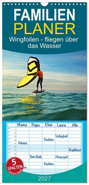 Familienplaner 2027 - Wingfoilen - fliegen über das Wasser mit 5 Spalten (Wandkalender 21 x 45 cm) CALVENDO