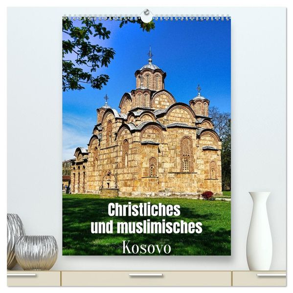 Christliches und muslimisches Kosovo (hochwertiger Premium Wandkalender 2027 DIN A2 hoch) Kunstdruck in Hochglanz