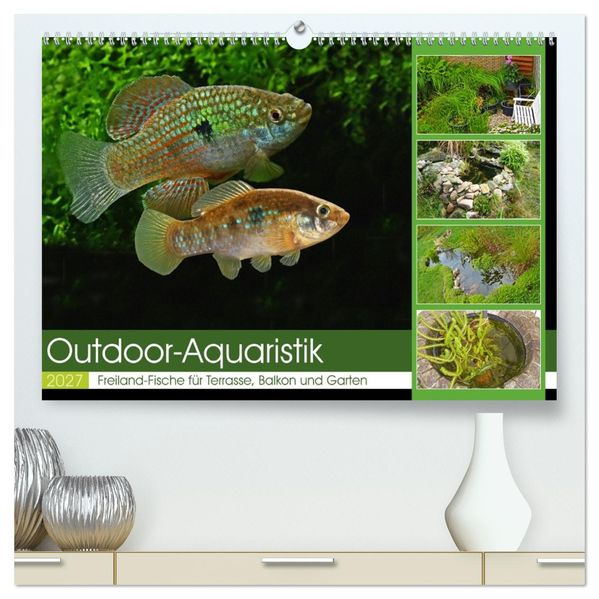Outdoor-Aquaristik (hochwertiger Premium Wandkalender 2027 DIN A2 quer) Kunstdruck in Hochglanz