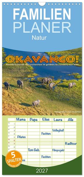 Familienplaner 2027 - Okavango! Atemberaubende Naturschönheit im größten Binnendelta der Welt mit 5 Spalten (Wandkalender 21 x 45 cm) CALVENDO