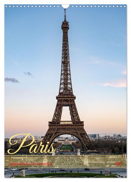 Paris Augenblicke für Genießer (Wandkalender 2027 DIN A3 hoch) CALVENDO Monatskalender