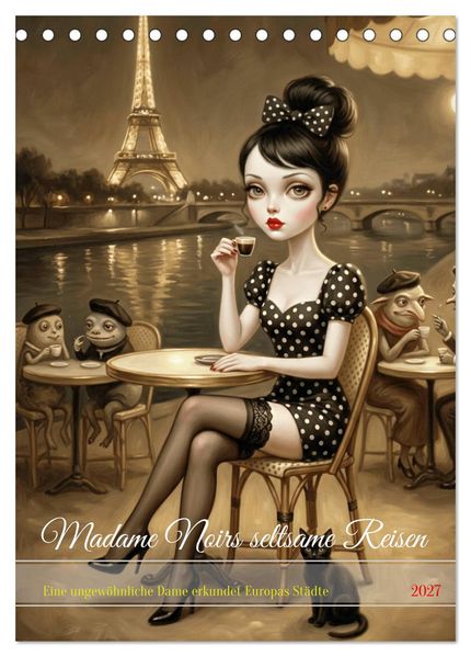 Madame Noirs seltsame Reisen (Tischkalender 2027 DIN A5 hoch) CALVENDO Monatskalender