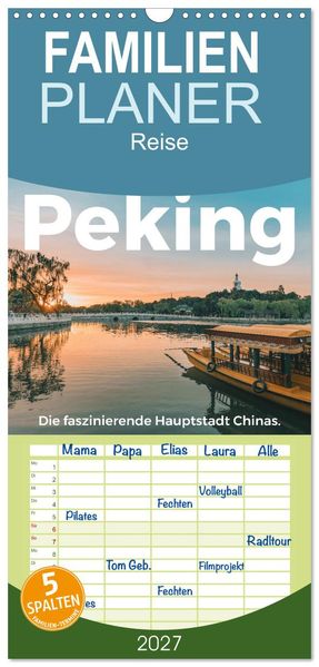Familienplaner 2027 - Peking - Die faszinierende Hauptstadt Chinas. mit 5 Spalten (Wandkalender 21 x 45 cm) CALVENDO