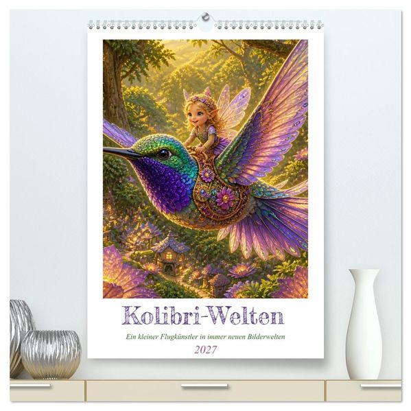 Kolibri-Welten (hochwertiger Premium Wandkalender 2027 DIN A2 hoch) Kunstdruck in Hochglanz