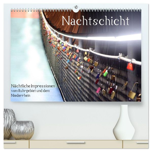 Nachtschicht - Nächtliche Impressionen vom Ruhrgebiet und dem Niederrhein (hochwertiger Premium Wandkalender 2027 DIN A2 quer) Kunstdruck in Hochglanz