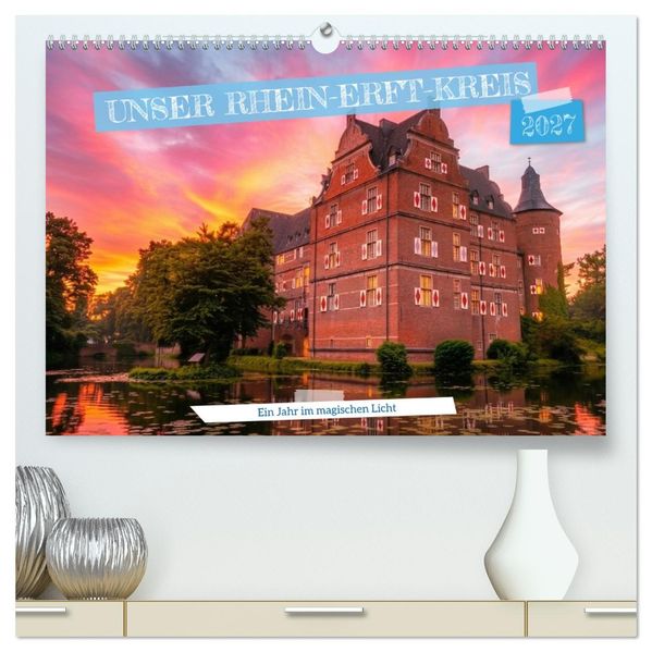 Unser Rhein-Erft-Kreis - Ein Jahr im magischen Licht (hochwertiger Premium Wandkalender 2027 DIN A2 quer) Kunstdruck in Hochglanz
