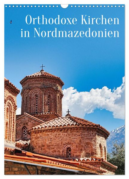 Orthodoxe Kirchen in Nordmazedonien (Wandkalender 2027 DIN A3 hoch) CALVENDO Monatskalender