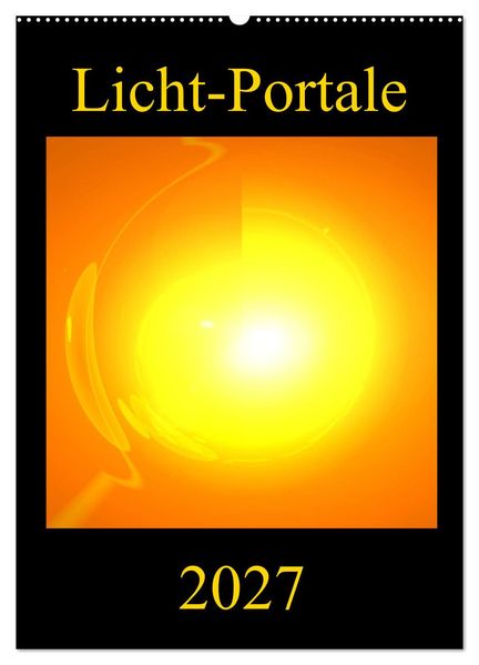 Licht-Portale (Wandkalender 2027 DIN A2 hoch) CALVENDO Monatskalender