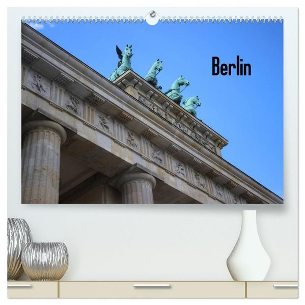 Berlin (hochwertiger Premium Wandkalender 2027 DIN A2 quer) Kunstdruck in Hochglanz