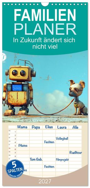 Familienplaner 2027 - In Zukunft ändert sich nicht viel mit 5 Spalten (Wandkalender 21 x 45 cm) CALVENDO