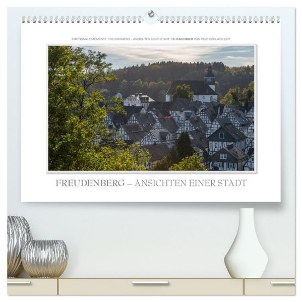 Emotionale Momente: Freudenberg - Ansichten einer Stadt. (hochwertiger Premium Wandkalender 2027 DIN A2 quer) Kunstdruck in Hochglanz