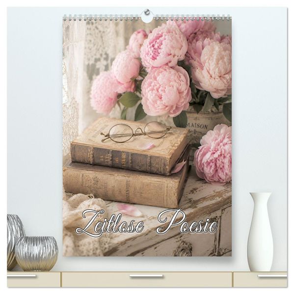 Zeitlose Poesie (hochwertiger Premium Wandkalender 2027 DIN A2 hoch) Kunstdruck in Hochglanz