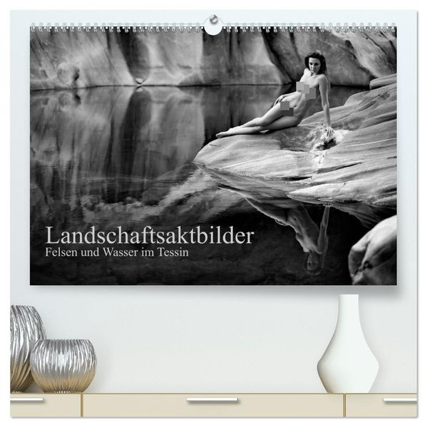Landschaftsaktfotografie - Felsen und Wasser im Tessin (hochwertiger Premium Wandkalender 2027 DIN A2 quer) Kunstdruck in Hochglanz