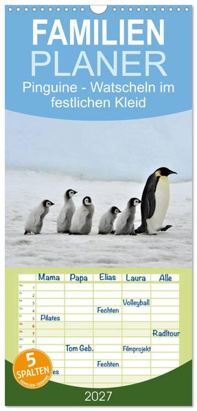 Familienplaner 2027 - Pinguine - Watscheln im festlichen Kleid mit 5 Spalten (Wandkalender 21 x 45 cm) CALVENDO