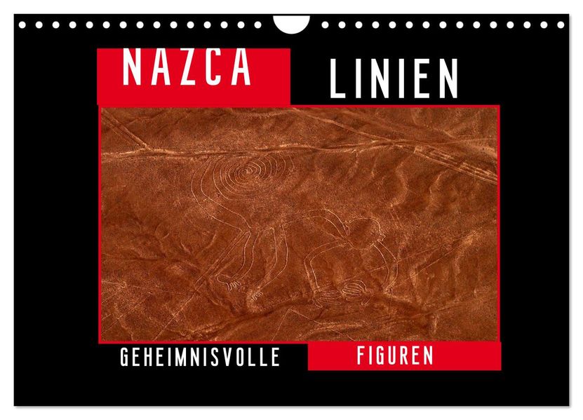 Die NAZCA Linien - Geheimnisvolle Figuren (Wandkalender 2027 DIN A4 quer) CALVENDO Monatskalender