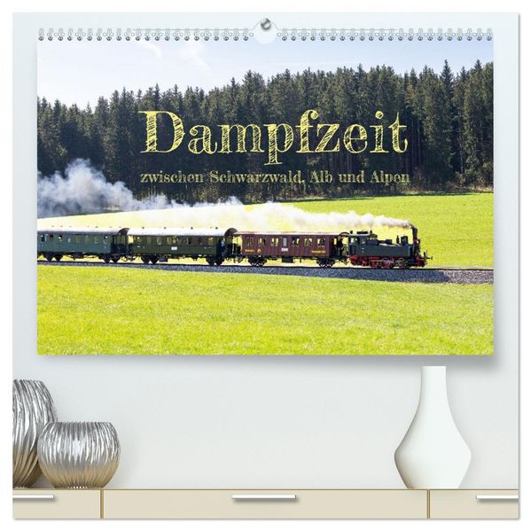 Dampfzeit zwischen Schwarzwald Alb und Alpen (hochwertiger Premium Wandkalender 2027 DIN A2 quer) Kunstdruck in Hochglanz