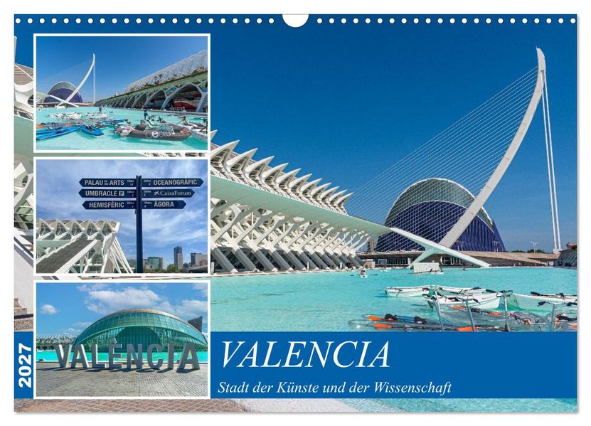 Valencia - Stadt der Künste und der Wissenschaft (Wandkalender 2027 DIN A3 quer) CALVENDO Monatskalender
