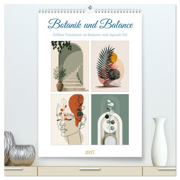 Botanik und Balance (hochwertiger Premium Wandkalender 2027 DIN A2 hoch) Kunstdruck in Hochglanz