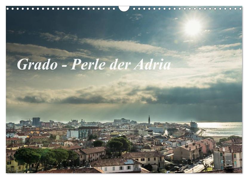 Grado - Perle der Adria (Wandkalender 2027 DIN A3 quer) CALVENDO Monatskalender
