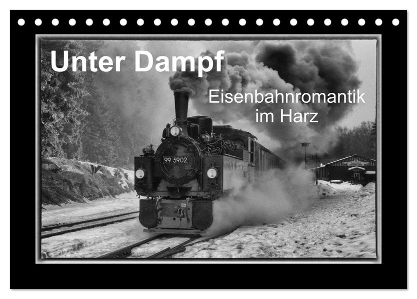 Unter Dampf - Eisenbahnromantik im Harz (Tischkalender 2027 DIN A5 quer) CALVENDO Monatskalender