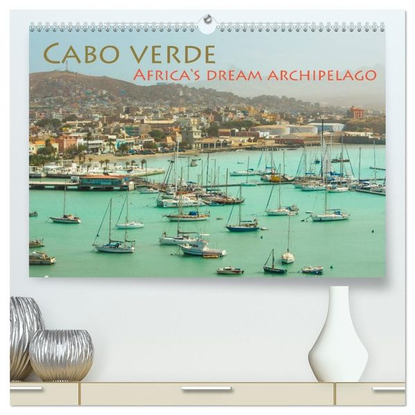 Cabo Verde - Africa's Dream Archipelago (High Quality Premium Wall Calendar 2027 DIN A2 landscape)CALVENDO 12 Month Wall Calendar