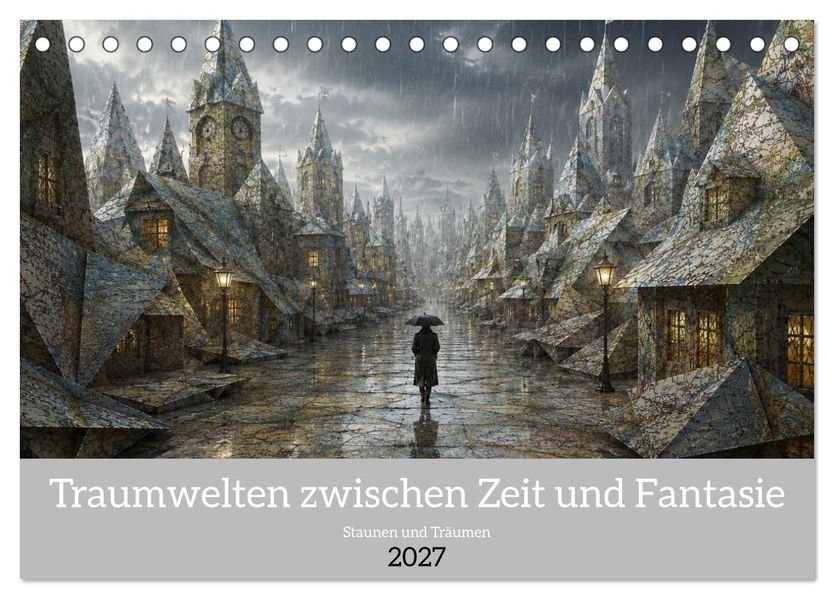 Traumwelten zwischen Zeit und Fantasie (Tischkalender 2027 DIN A5 quer) CALVENDO Monatskalender
