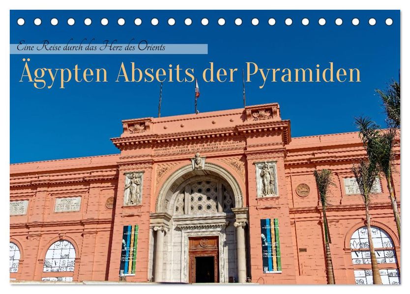 Ägypten Abseits der Pyramiden - Eine Reise durch das Herz des Orients (Tischkalender 2027 DIN A5 quer) CALVENDO Monatskalender