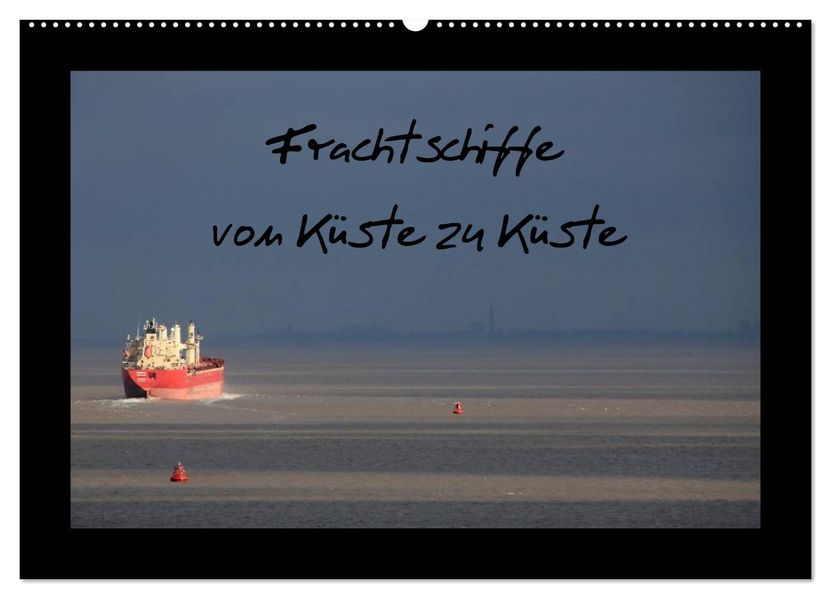 Frachtschiffe -von Küste zu Küste- (Wandkalender 2027 DIN A2 quer) CALVENDO Monatskalender