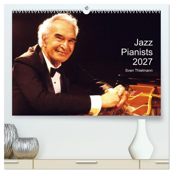 Jazz Pianists 2027 (High Quality Premium Wall Calendar 2027 DIN A2 landscape)CALVENDO 12 Month Wall Calendar