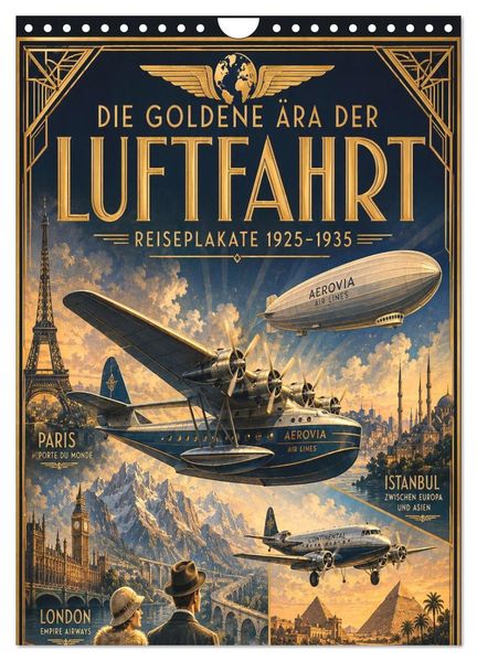 Die goldene Ära der Luftfahrt - Reiseplakate 1928-1930 (Wandkalender 2027 DIN A4 hoch) CALVENDO Monatskalender