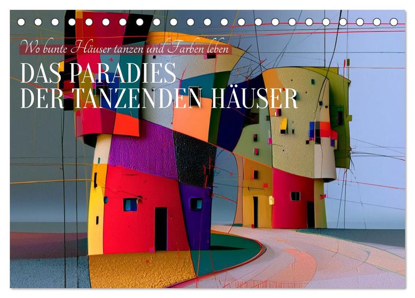 Das Paradies der tanzenden Häuser (Tischkalender 2027 DIN A5 quer) CALVENDO Monatskalender