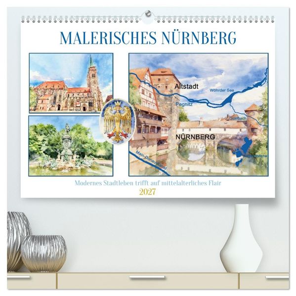 Malerisches Nürnberg (hochwertiger Premium Wandkalender 2027 DIN A2 quer) Kunstdruck in Hochglanz