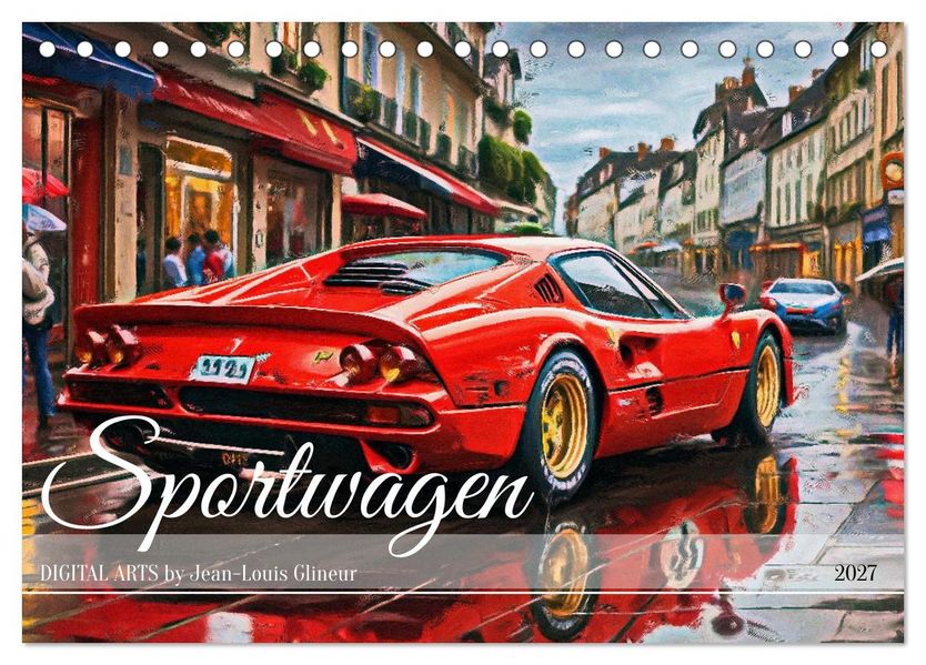 Sportwagen - Digital Arts by Jean-Louis Glineur (Tischkalender 2027 DIN A5 quer) CALVENDO Monatskalender