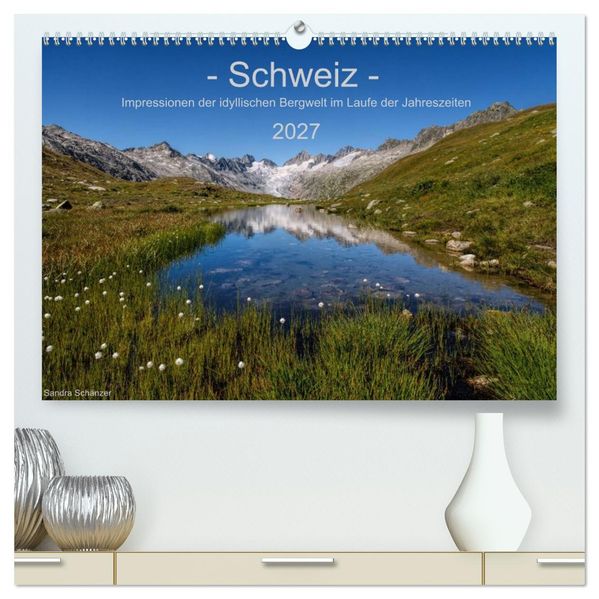Schweiz - Impressionen der idyllischen Bergwelt im Laufe der Jahreszeiten (hochwertiger Premium Wandkalender 2027 DIN A2 quer) Kunstdruck in Hochglanz