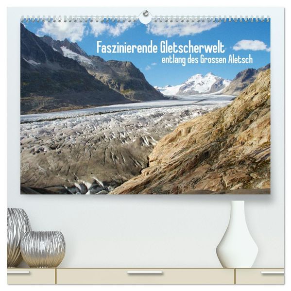 Faszinierende Gletscherwelt - entlang des Großen Aletsch (hochwertiger Premium Wandkalender 2027 DIN A2 quer) Kunstdruck in Hochglanz