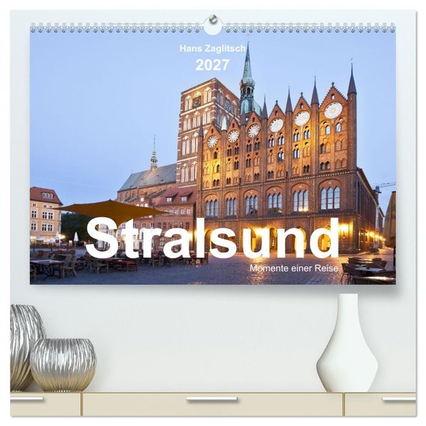 Stralsund - Momente einer Reise (hochwertiger Premium Wandkalender 2027 DIN A2 quer) Kunstdruck in Hochglanz