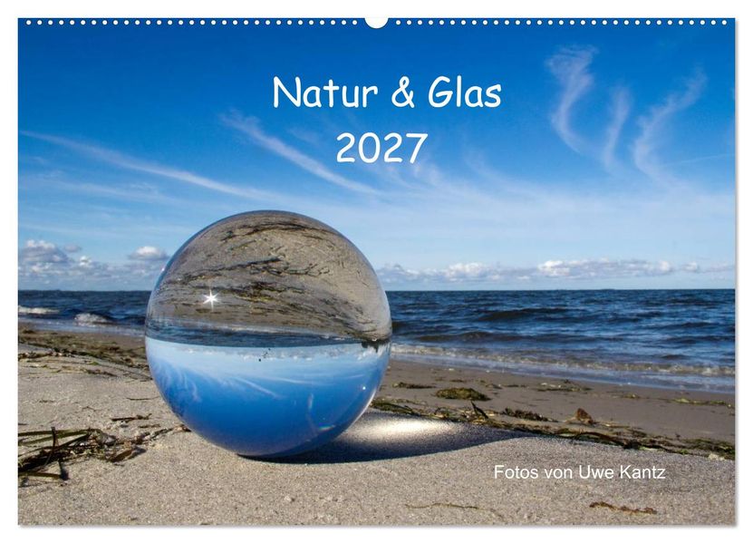 Natur und Glas (Wandkalender 2027 DIN A2 quer) CALVENDO Monatskalender
