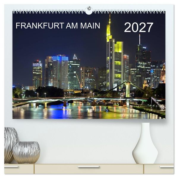 Frankfurt am Main (hochwertiger Premium Wandkalender 2027 DIN A2 quer) Kunstdruck in Hochglanz