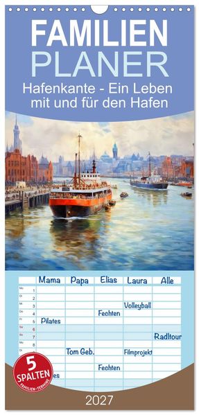 Familienplaner 2027 - Hafenkante - Ein Leben mit und für den Hafen mit 5 Spalten (Wandkalender 21 x 45 cm) CALVENDO