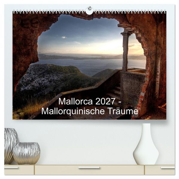 Mallorca 2027 - Mallorquinische Träume (hochwertiger Premium Wandkalender 2027 DIN A2 quer) Kunstdruck in Hochglanz