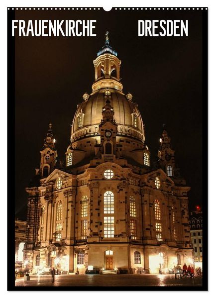 Frauenkirche Dresden (Wandkalender 2027 DIN A2 hoch) CALVENDO Monatskalender